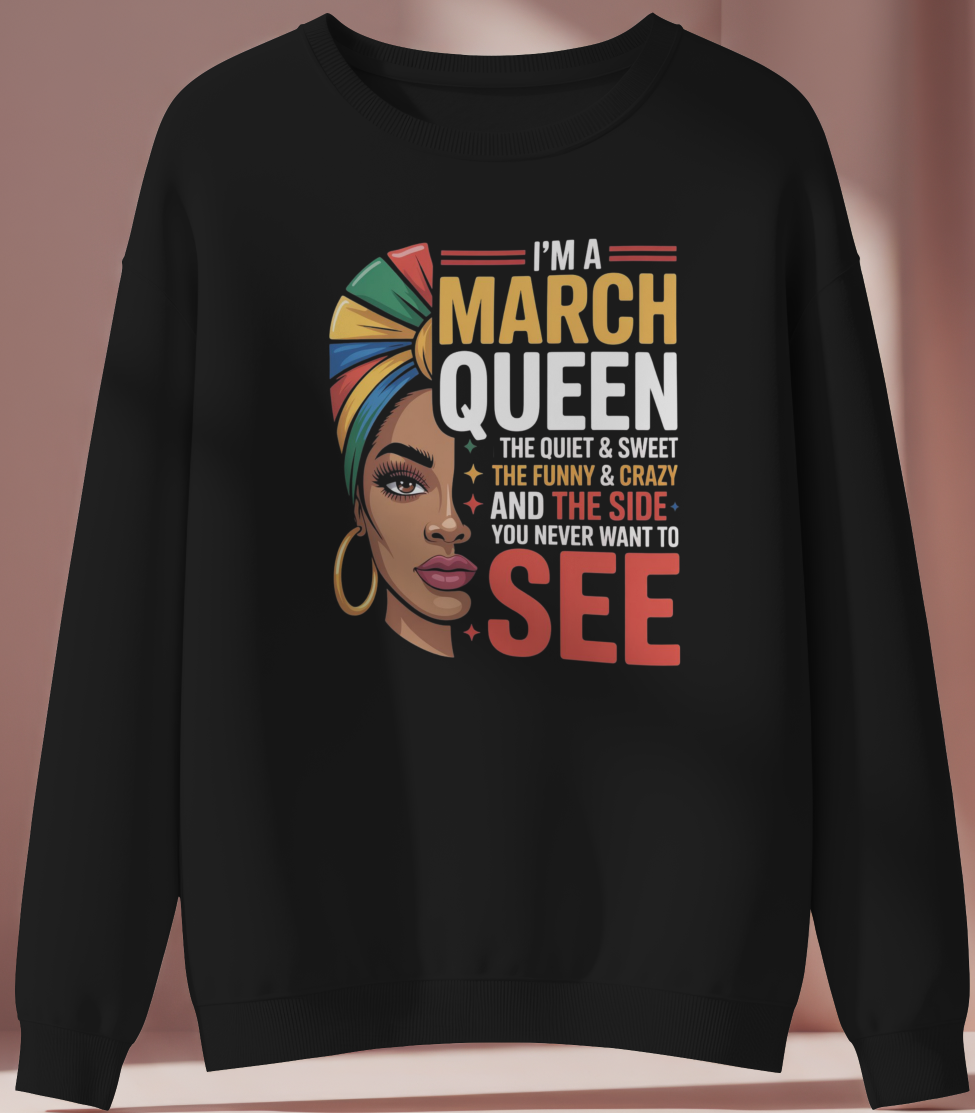 March Birthday Female Sweatshirt (I'm a March Queen)