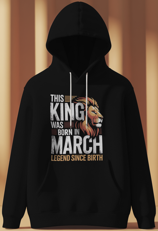March Birthday Male Hoodie (This King was born in March)