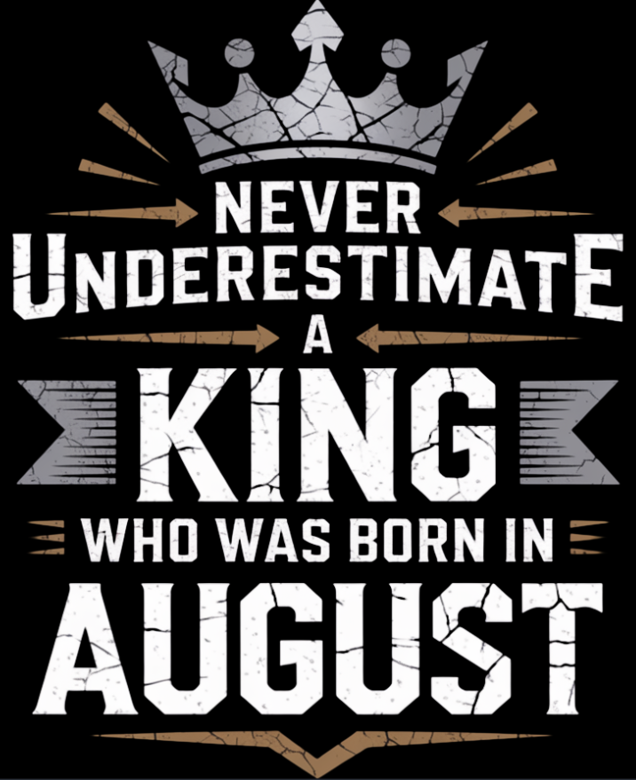 August Birthday T-shirt Round Neck Half Sleeve (Never Underestimate a King who was born in August)