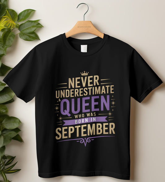 September Birthday T-shirt Round Neck Half Sleeve (Never Underestimate a Queen who was born in September)