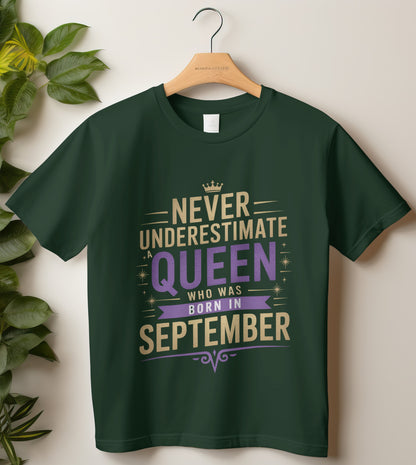 September Birthday T-shirt Round Neck Half Sleeve (Never Underestimate a Queen who was born in September)