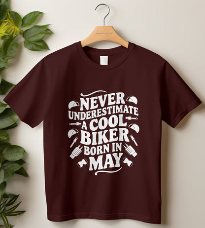 Biker Birthday T-shirt Round Neck Half Sleeve (Never Underestimate a cool biker born in May)