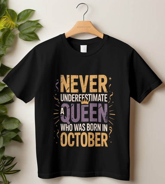 October Birthday T-shirt Round Neck Half Sleeve (Never Underestimate a Queen who was born in October)