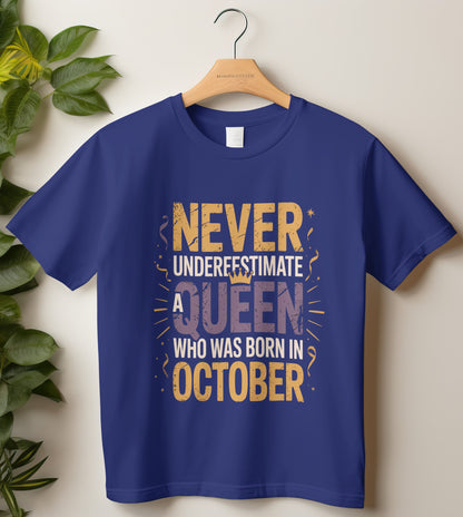 October Birthday T-shirt Round Neck Half Sleeve (Never Underestimate a Queen who was born in October)