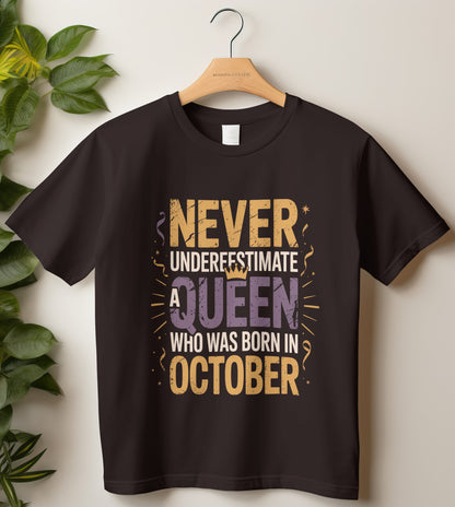 October Birthday T-shirt Round Neck Half Sleeve (Never Underestimate a Queen who was born in October)