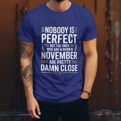 November Birthday T-shirt Round Neck Half Sleeve (Nobody is Perfect November Born)