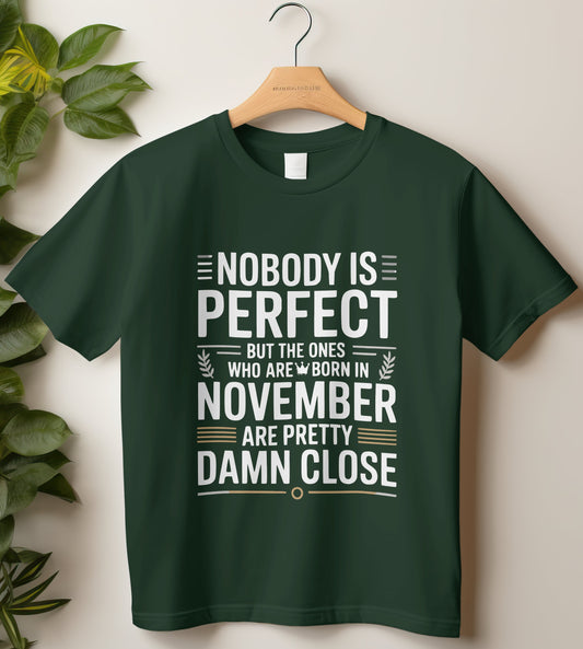 November Birthday T-shirt Round Neck Half Sleeve (Nobody is Perfect November Born)