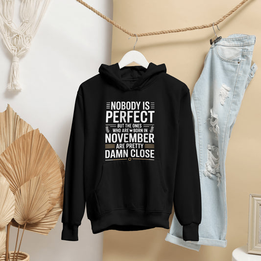 November Birthday Unisex Hoodie Full Sleeve (Nobody is Perfect November Born)