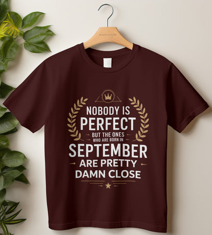 September Birthday T-shirt Round Neck Half Sleeve (Nobody is Perfect September Born)