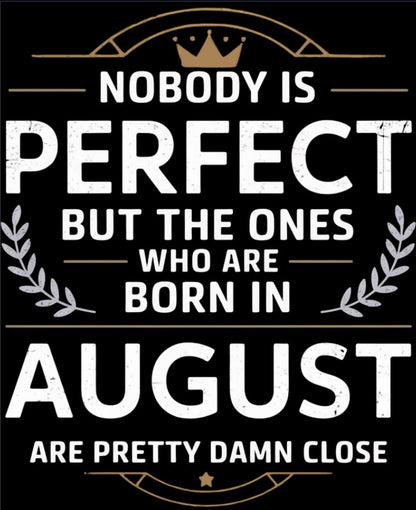 August Birthday T-shirt Round Neck Half Sleeve (Nobody is perfect August Born)