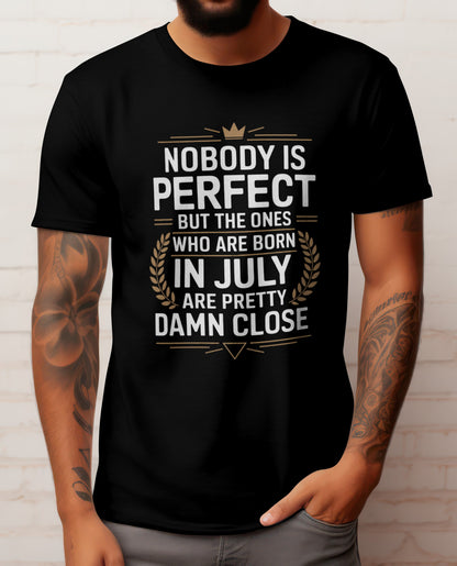 July Birthday T-shirt Round Neck Half Sleeve (Nobody is perfect but the ones who are Born)