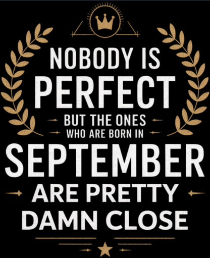 September Birthday T-shirt Round Neck Half Sleeve (Nobody is Perfect September Born)
