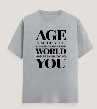 Birthday Unisex Classic Crew T-Shirt (Age is merely the number of years)