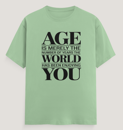 Birthday Unisex Classic Crew T-Shirt (Age is merely the number of years)