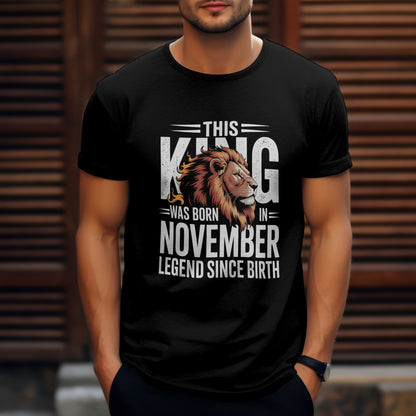 November Birthday T-shirt Round Neck Half Sleeve (This King Was Born in November Legend Since Birth)