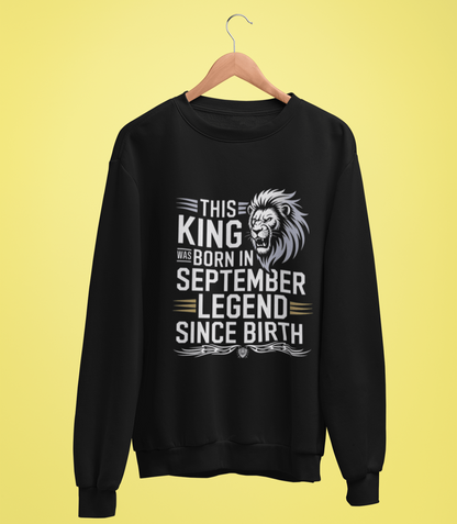 September Birthday Unisex Sweatshirt Full Sleeve (This King Was Born in September)