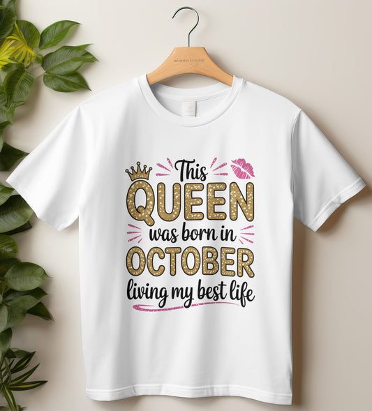 October Birthday T-shirt Round Neck Half Sleeve (This Queen was born in October)