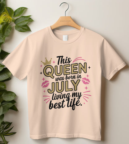 July Birthday T-shirt Round Neck Half Sleeve (This Queen was born in July)