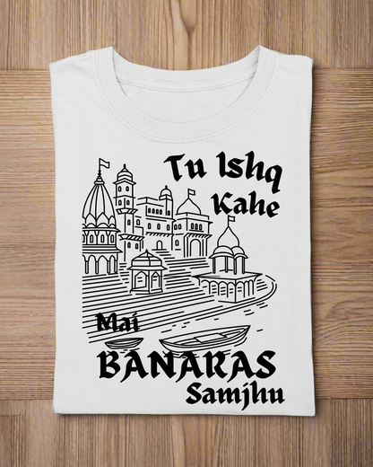 Round Neck Half Sleeve Travel T-Shirt (Tu ishq kahe mai banaras samjhu)