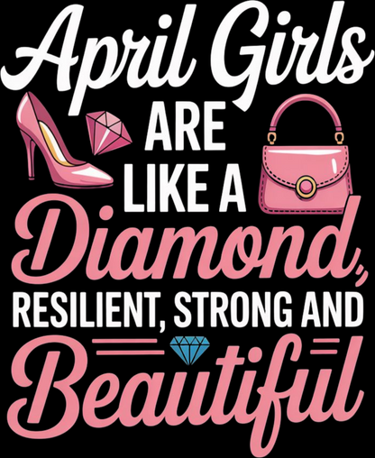April Birthday Girl's Classic T-Shirt (April Girls are like a diamond)