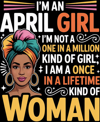 April Birthday Girl's Classic T-Shirt (I'm An April Girl)