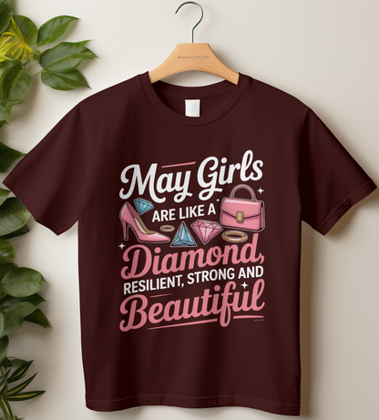 May Birthday Girl's Classic T-Shirt (May Girls are like a diamond resilient, strong and beautiful)