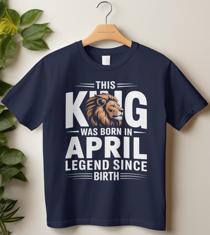 April Birthday Male Classic Crew T-Shirt (This King Was Born in April)
