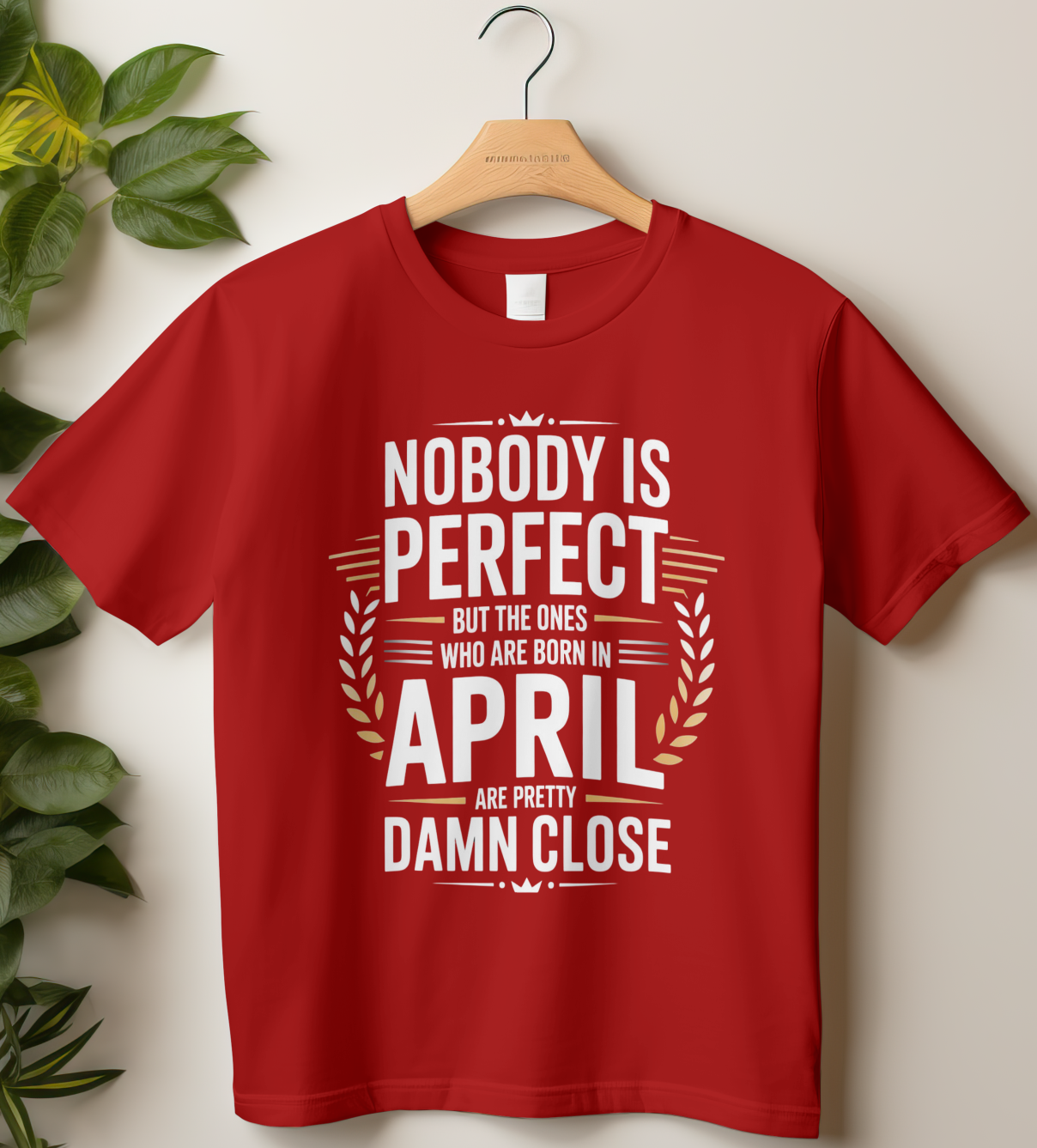 April Birthday Male Classic Crew T-Shirt (Nobody is Perfect)