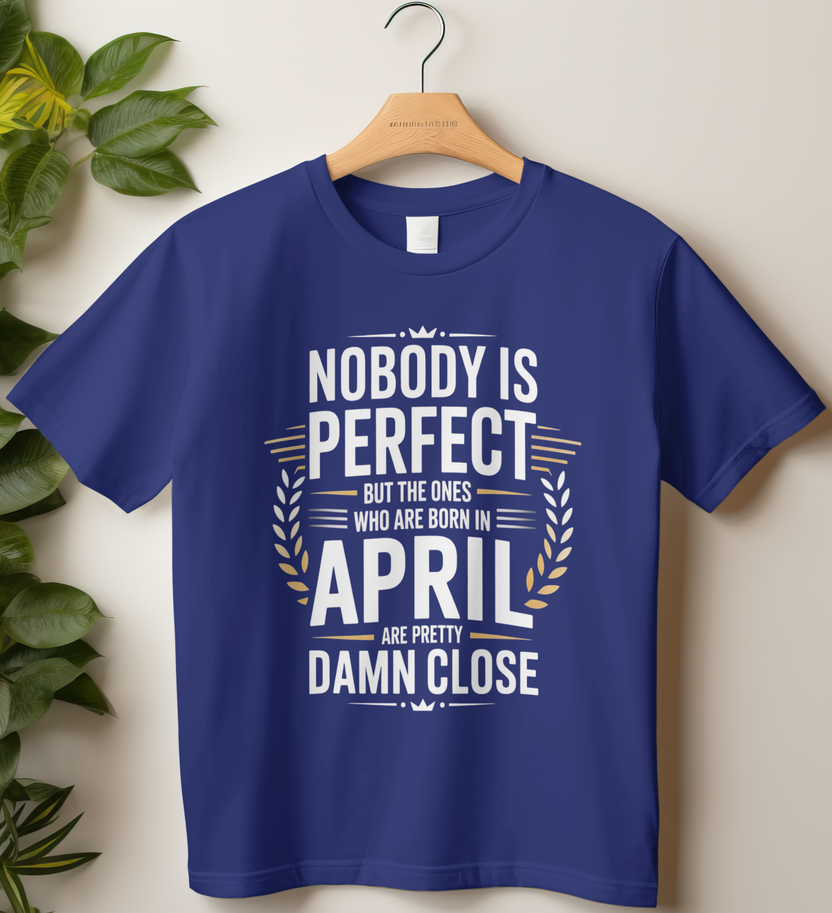 April Birthday Male Classic Crew T-Shirt (Nobody is Perfect)