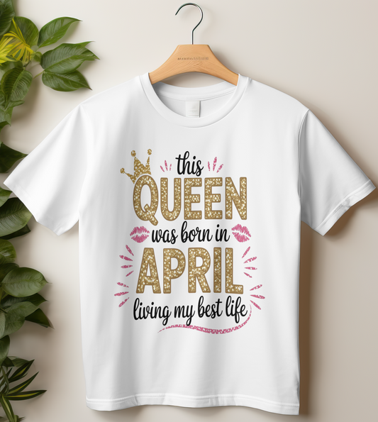 April Birthday Girl's Classic T-Shirt (This Queen was born in April)