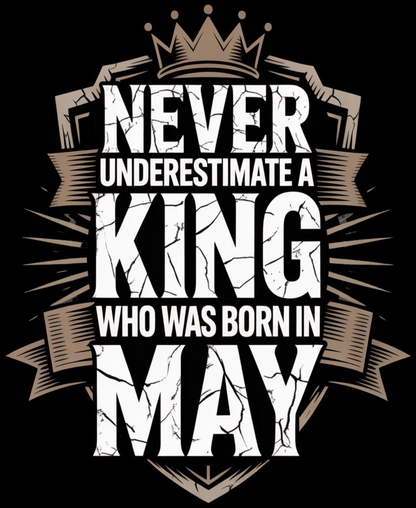 May Birthday Male Classic Crew T-Shirt (Never Underestimate a King who was born in May)