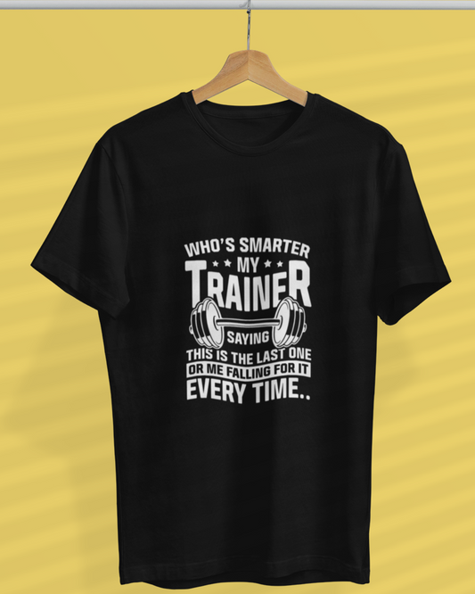 Round Neck Half Sleeve Gym T-Shirt (Who is Smarter, Trainer)