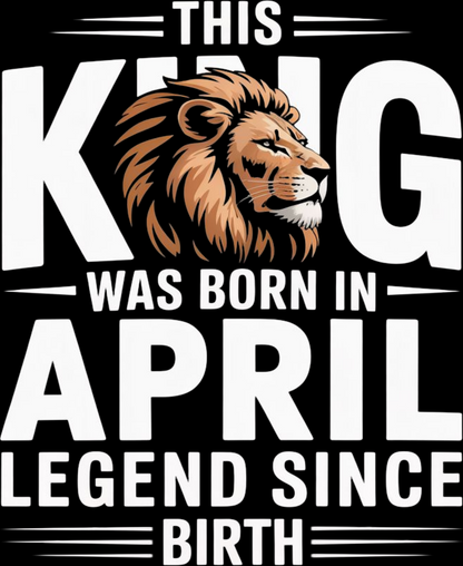 April Birthday Male Sweatshirt (This King was born in April)